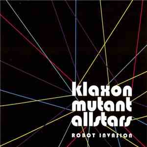 Klaxon Mutant Allstars - Robot Invasion