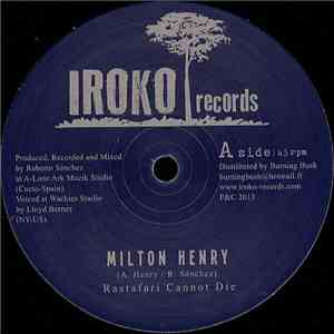 Milton Henry - Rastafari Cannot Die / Let Go The Ego