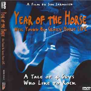 Neil Young & Crazy Horse - Year Of The Horse, At Tale Of 4 Guys Who Like To ...