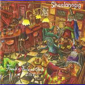 Sheelanagig - Freaks, Fools & Ghouls Live!