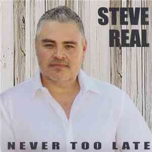 Steve Real - Never Too Late