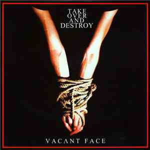 Take Over And Destroy - Vacant Face