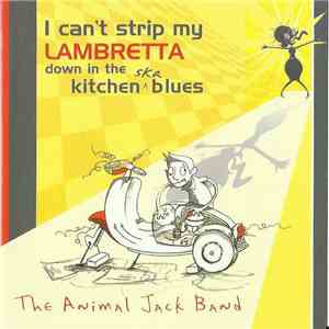 The Animal Jack Band - I Can't Strip My Lambretta Down In The Kitchen Ska Blues