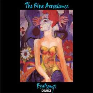 The Blue Aeroplanes - Beatsongs Deluxe