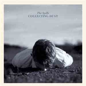The Spills - Collecting Dust