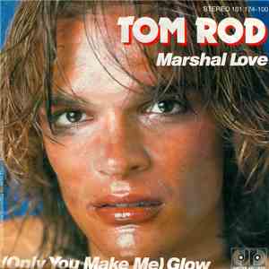 Tom Rod - Marshal Love / (Only You Make Me) Glow