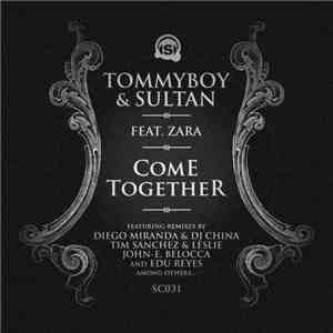 Tommyboy & Sultan Feat. Zara - Come Together