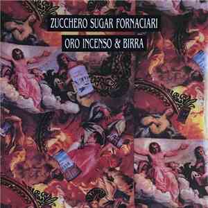 Zucchero Sugar Fornaciari - Oro Incenso & Birra