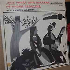 Betty Vaiden Williams - Folk Songs And Ballads Of North Carolina