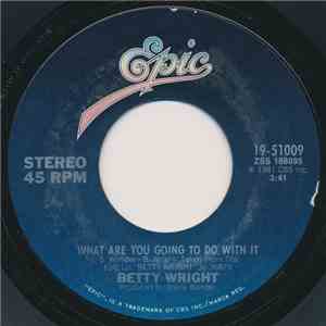 Betty Wright - What Are You Going To Do With It / I Believe In You