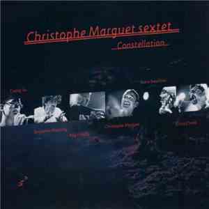 Christophe Marguet Sextet - Constellation