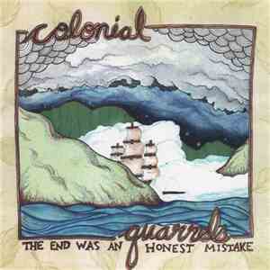 Colonial Quarrels - The End Was An Honest Mistake