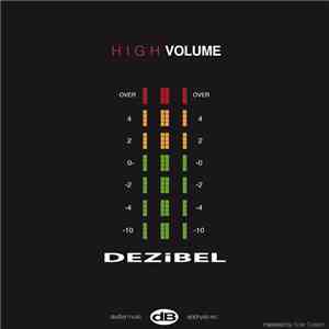 Dezibel  - High Volume