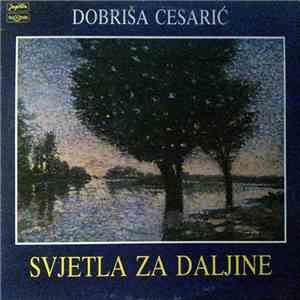 Dobriša Cesarić - Svjetla Za Daljine