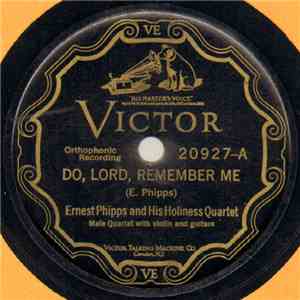 Ernest Phipps And His Holiness Quartet - Do, Lord, Remember Me / Old Ship O ...