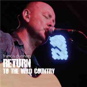 Francis Dunnery - Return To The Wild Country