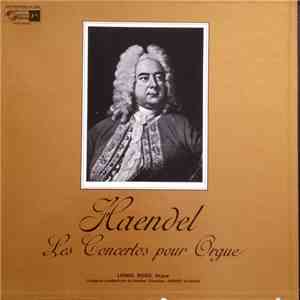 Haendel - Lionel Rogg, Collegium Academicum De Genève , Direction : Robert Dunand - Les Concertos Pour Orgue