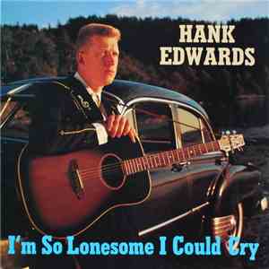 Hank Edwards - I'm So Lonesome I could Cry