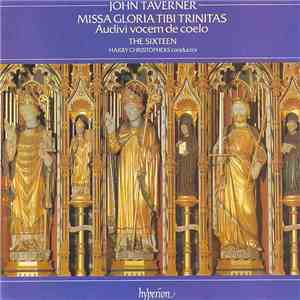 John Taverner - The Sixteen, Harry Christophers - Missa Gloria Tibi Trinita ...