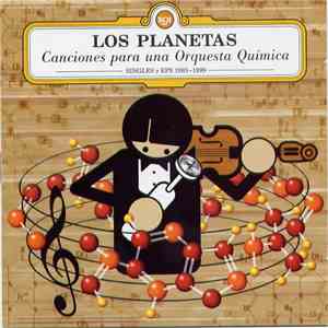 Los Planetas - Canciones Para Una Orquesta Química (Singles y EPs 1993~1999 ...