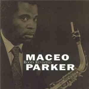 Maceo Parker - Roots Revisited