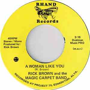 Rick Brown And The Magic Carpet Band - A Woman Like You / I'm A Loser What  ...