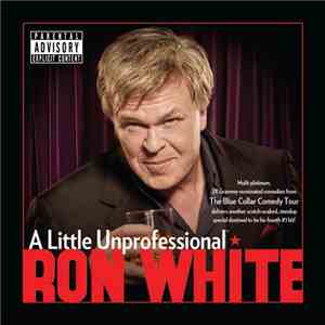 Ron White  - A Little Unprofessional