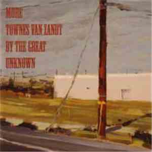 Various - More Townes Van Zandt By The Great Unknown
