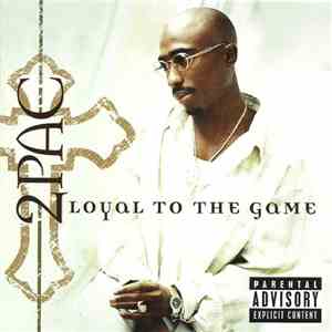 2Pac - Loyal To The Game