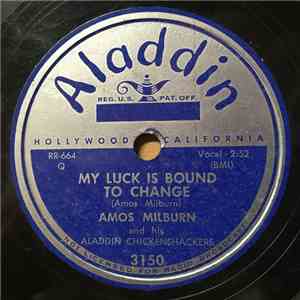 Amos Milburn And His Aladdin Chickenshackers - My Luck Is Bound To Change / ...