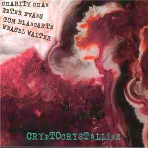 Charity Chan, Peter Evans , Tom Blancarte, Weasel Walter - Cryptocrystallin ...