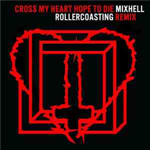 Cross My Heart Hope To Die - Rollercoasting (Mixhell Remix)