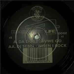 Da Dogz / DJ Sebel - As We Go / When I Rock