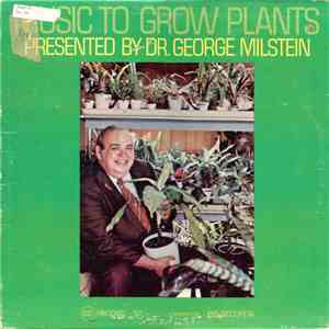 Dr. George Milstein - Music To Grow Plants