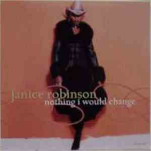 Janice Robinson - Nothing I Would Change
