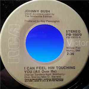 Johnny Bush - I Can Feel Him Touching You (All Over Me)