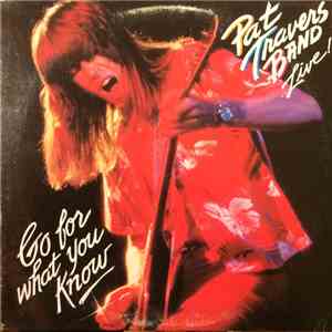 Pat Travers Band - Live! Go For What You Know
