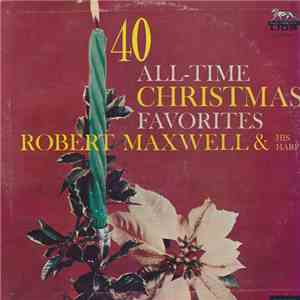 Robert Maxwell & His Harp - 40 All-Time Christmas Favorites