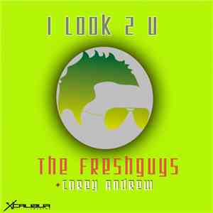 The FreshGuys & Corey Andrew - I Look 2 U