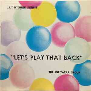 The Joe Tatar Group - Let's Play That Back