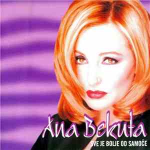 Ana Bekuta - Sve Je Bolje Od Samoće
