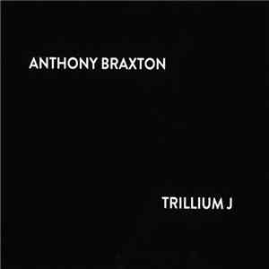 Anthony Braxton - Trillium J
