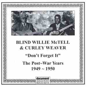 Blind Willie McTell & Curley Weaver - Don't Forget It: The Post~War Years 1 ...