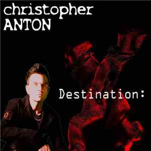 Christopher Anton - Destination: X