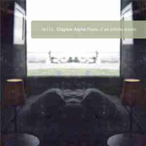 Clayton Alpha - Reels Of An Infinite Dream