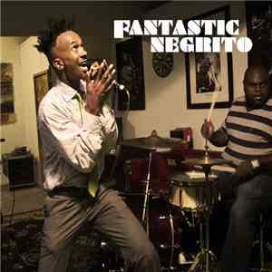 Fantastic Negrito - Fantastic Negrito EP