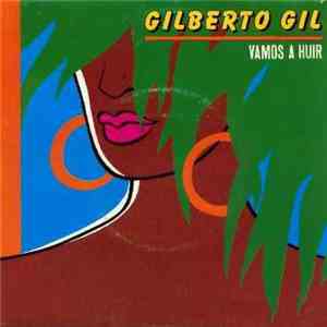 Gilberto Gil - Vamos A Huir