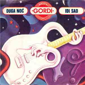 Grupa ・Gordi・ - Duga Noć / Idi Sad
