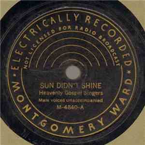 Heavenly Gospel Singers - Sun Didn't Shine / I'm A Pilgrim And A Stranger
