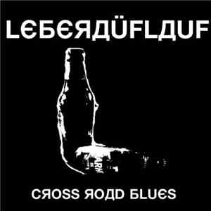 Leberaüflauf - Cross Road Blues